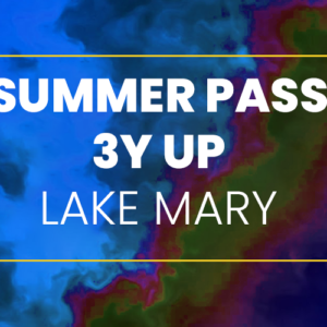 Summer Pass 3Y up - Lake Mary
