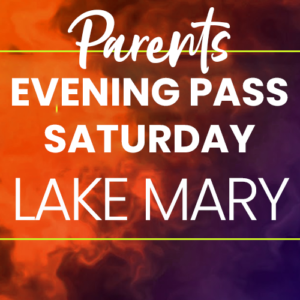 Evening Saturday Parent Pass Admission - Lake Mary