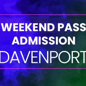 Weekend Pass Admission - Davenport