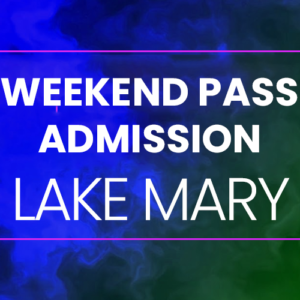 Weekend Pass Admission - Lake Mary